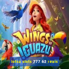 lotsa slots 777 63 reais